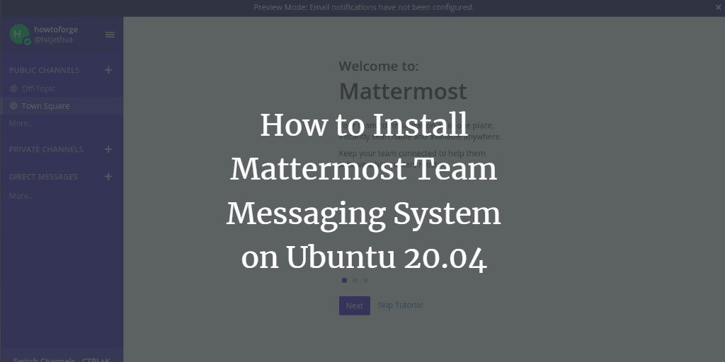 How to Install Mattermost Team Messaging System on Ubuntu 20.04