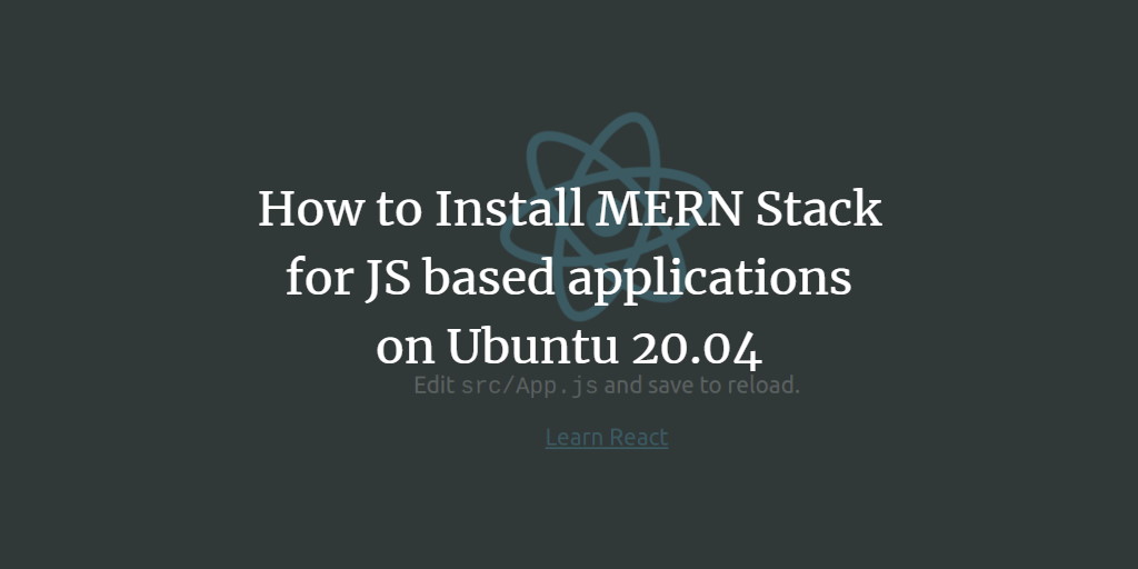 How to Install MERN Stack for JS based applications on Ubuntu 20.04