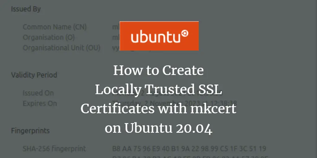 How to Create Locally Trusted SSL Certificates with mkcert on Ubuntu 20.04
