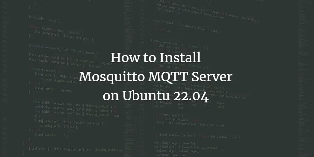 How to Install Mosquitto MQTT Server on Ubuntu 22.04