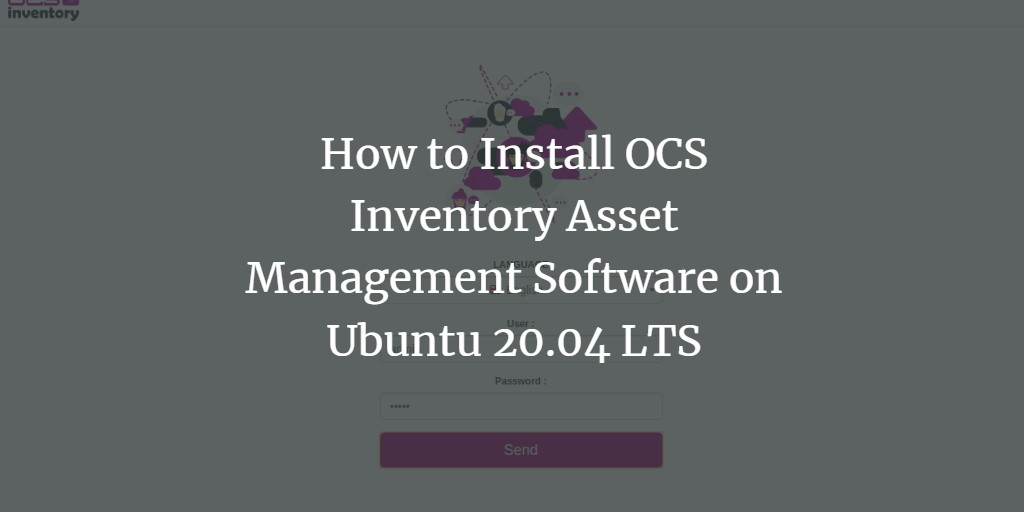 How To Install OCS Inventory Asset Management Software on Ubuntu 20.04 LTS