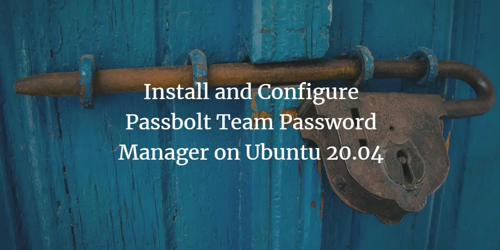 Install and Configure Passbolt Team Password Manager on Ubuntu 20.04