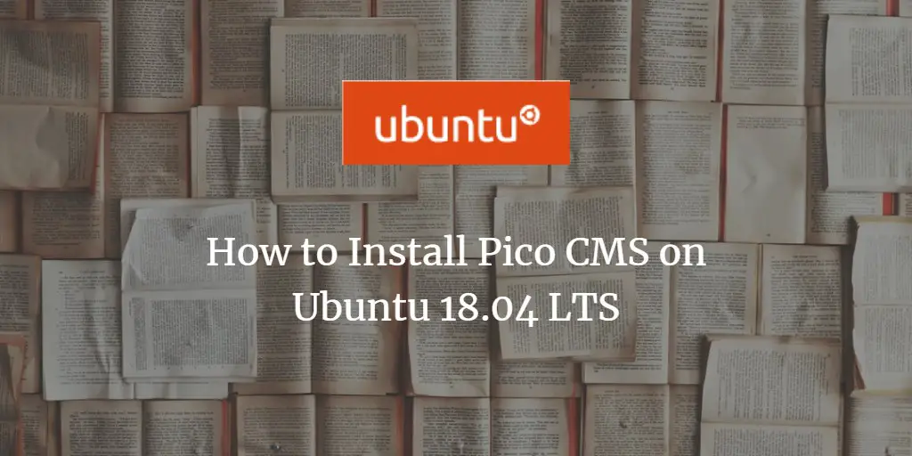 How to Install Pico CMS on Ubuntu 18.04 LTS