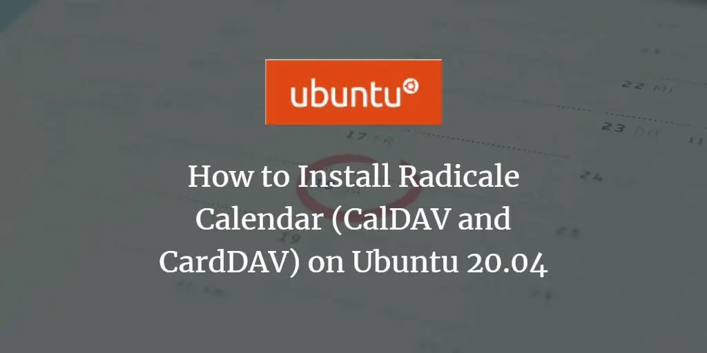 How to Install Radicale Calendar (CalDAV and CardDAV) on Ubuntu 20.04