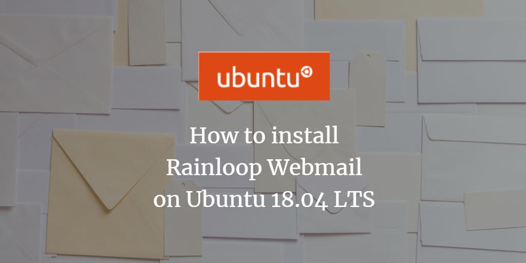 How to install Rainloop Webmail on Ubuntu 18.04 LTS