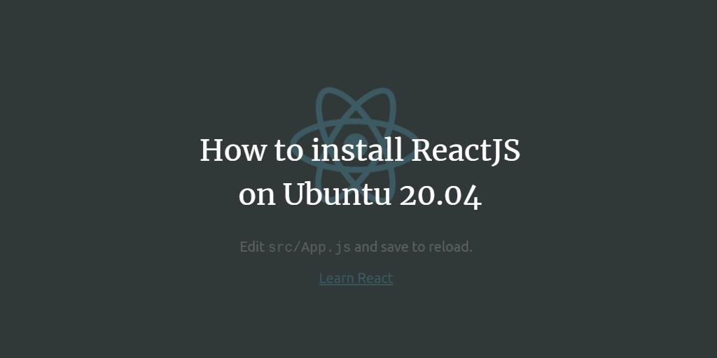 How to install ReactJS on Ubuntu 20.04
