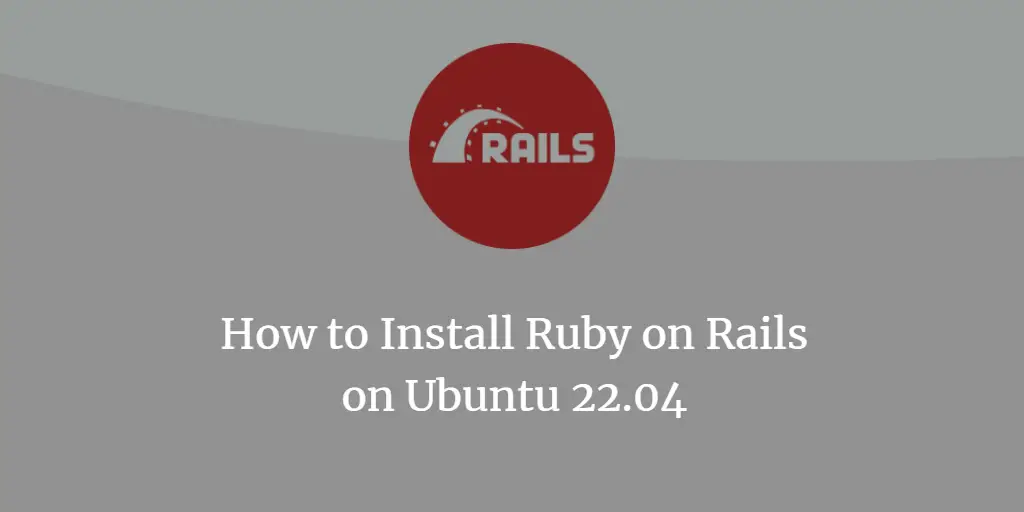 How to Install Ruby on Rails on Ubuntu 22.04
