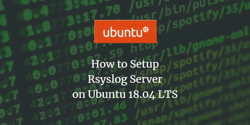 How to Setup Rsyslog Server on Ubuntu 18.04 LTS