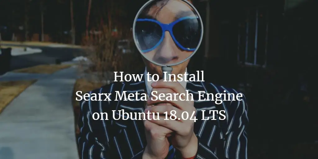 How to Install Searx Meta Search Engine on Ubuntu 18.04 LTS
