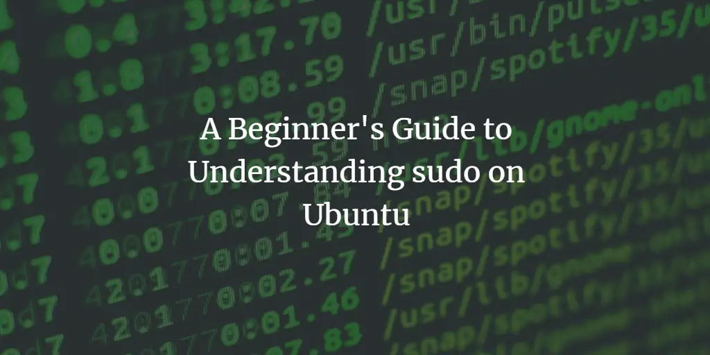 A Beginner's Guide to Understanding sudo on Ubuntu