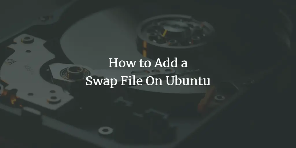 How to Add a Swap File On Ubuntu