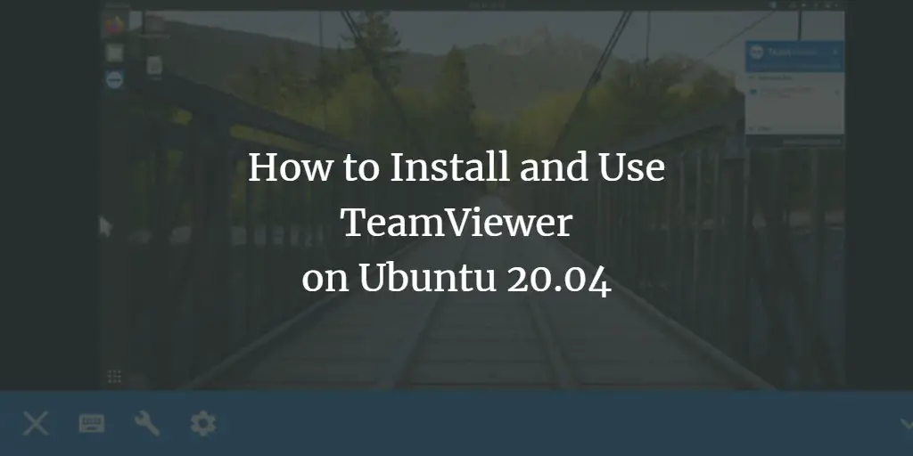 How to Install and Use TeamViewer on Ubuntu 20.04