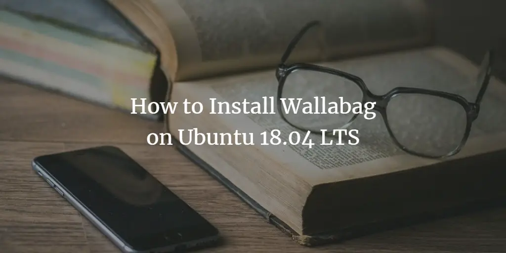 How to Install Wallabag on Ubuntu 18.04 LTS