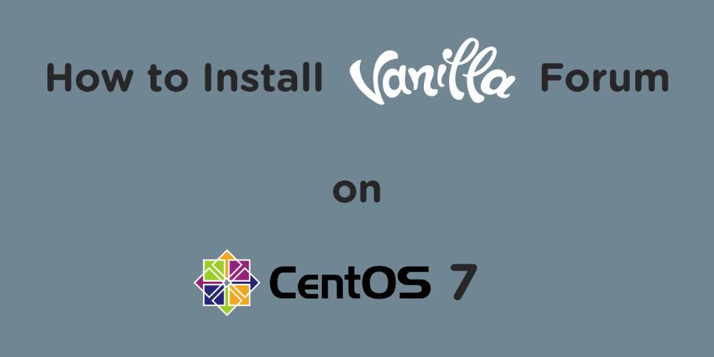 How to Install Vanilla Forum on CentOS 7
