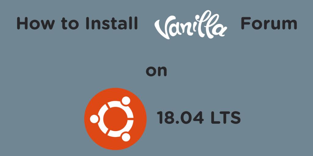 How to Install Vanilla Forum on Ubuntu 18.04 LTS