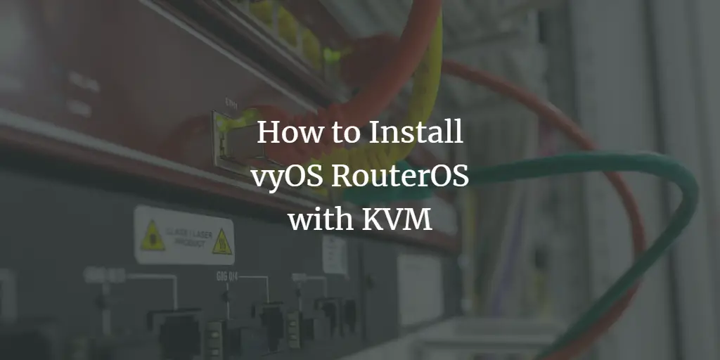 How to Install vyOS RouterOS with KVM