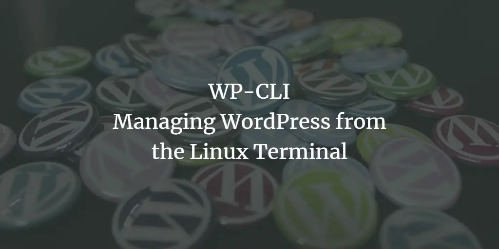 WP-CLI - Managing WordPress from the Linux Terminal