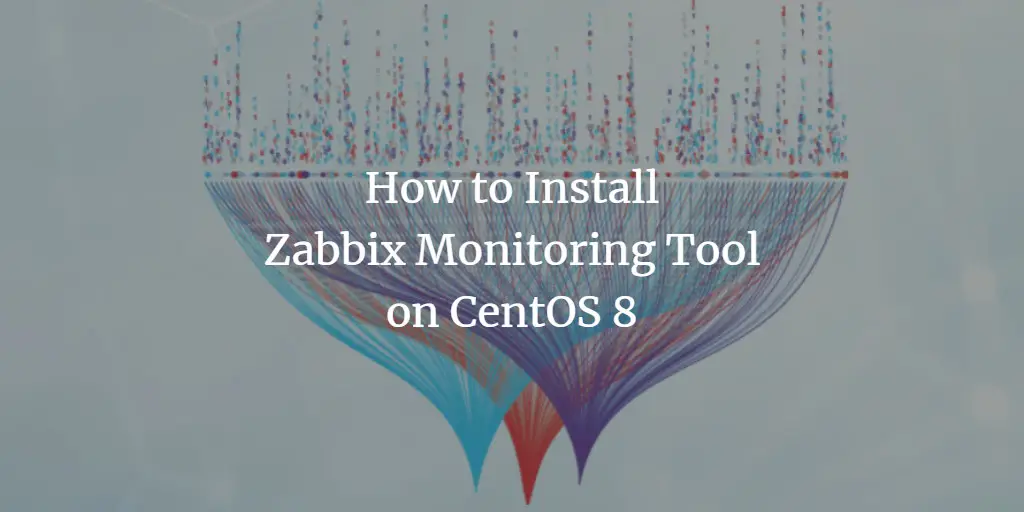 How to Install Zabbix Monitoring Tool on CentOS 8